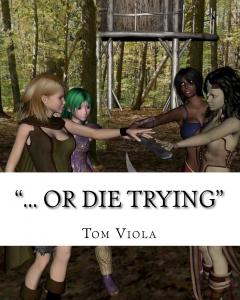 "... Or Die Trying" (Volume 1) by Tom Viola