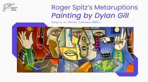 Roger Spitz's Metaruptions - Painting by Dylan Gill