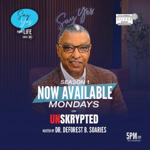 Dr. DeForest B. Soaries Jr. Launches Season 1 of Say Yes When Life Says No on Unskrypted