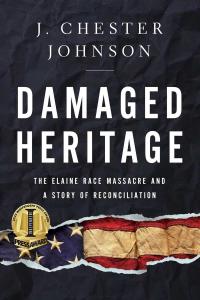 "Damaged Heritage: The Elaine Race Massacre and A Story of Reconciliation"
