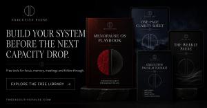Executive Pause promotional graphic on a black background featuring four digital resources: the Menopause OS Playbook, One-Page Clarity Sheet, Executive Pause AI Toolkit, and The Weekly Pause. Large text reads, “Build your system before the next capacity