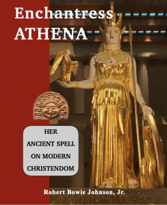 Enchantress Athena by Robert Bowie Johnson Jr.  A rich brown background of her imitation Parthenon, Athena's 40-feet-tall gold and ivory statue.  Subtitle reads: Her Ancient Spell on Modern Christendom
