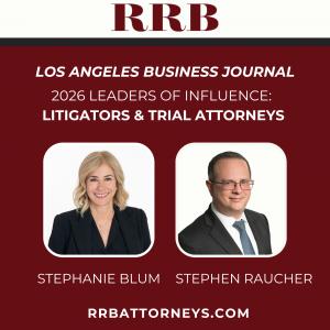 Reuben Raucher & Blum Partners Stephanie Blum and Stephen Raucher Named Among Los Angeles’ Leading Litigators and Trial Attorneys