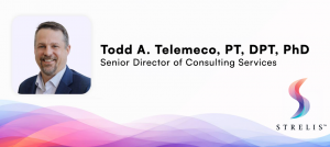 Todd A. Telemeco, PT, DPT, PhD, pictured beside his title, Senior Director of Consulting Services, with the Strelis™ logo and branded wave design.