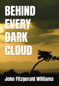 A promotional image of the book. Behind Every Dark Cloud by John F Williams, available now from Spines.