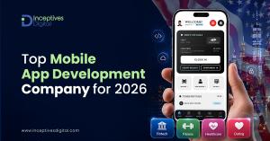 Inceptives Digital is a Top Mobile App Development Company for 2026