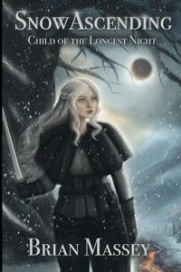 Snow Ascending: Child of the Longest Night Introduces a Redemption-Driven Fantasy Where Prophecy and Sacrifice Collide by Brian Massey