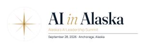AI in Alaska, Alaska's AI Leadership Summit