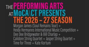 The MoCA\CT Lineup for Performing Arts