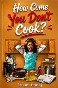 How Come You Don’t Cook Book Cover