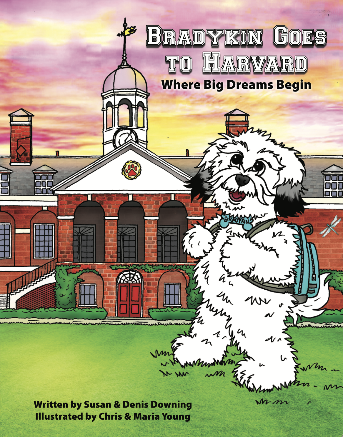 Book cover illustration for the children's book Bradykin Goes to Harvard: Where Big Dreams Begin. A cute, fluffy white dog with black ears named Bradykin (wearing a blue backpack and a collar tag that reads “BRADYKIN”) stands happily on a green lawn, rais