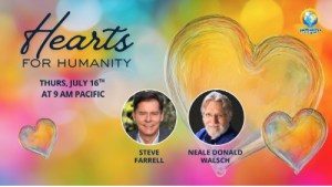 Colorful image with the title Hearts for Humanity with Steve Farrell and Neale Donald Walsch
