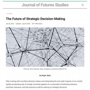 Spitz, Roger. "The Future of Strategic Decision-Making". Journal of Futures Studies, July 26, 2020.