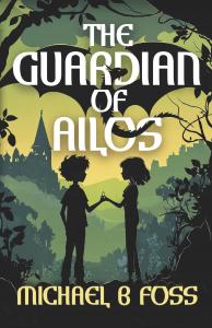 The Guardian of Ailos by Michael B Foss