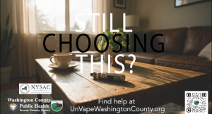 Image of a vaping pen on a table with text overlay "Still choosing this" - Washington County Anti-Vaping PSA