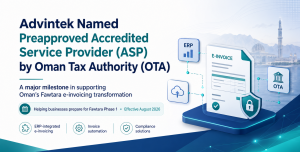 Advintek Secures Preapproved OTA ASP Status in Oman, Advancing Fawtara E-Invoicing Readiness