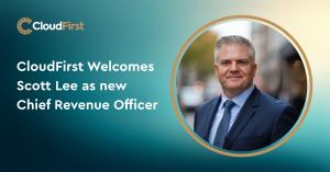Announcement and Photo of Scott Lee as new CRO of CloudFirst