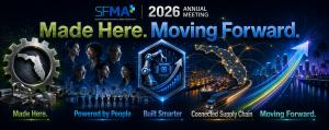 SFMA 2026 Annual Meeting banner featuring the theme “Made Here. Moving Forward.” and the five pillars: Made Here, Powered by People, Built Smarter, Connected Supply Chain, and Moving Forward.