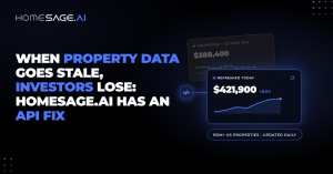 Dark promotional graphic for HomeSage.ai showing stale property valuation versus refreshed data, with the message “When property data goes stale, investors lose: HomeSage.ai has an API fix.”