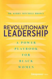 Book cover of “Revolutionary Leadership: A Power Playbook for Black Women,” by Dr. Kerry Mitchell Brown