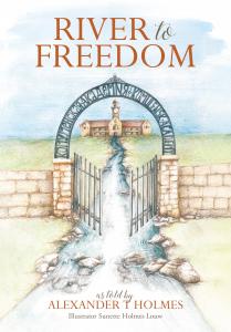 River to Freedom by Alexander T Holmes
