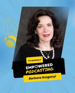 Barbara Rozgonyi is a featured speaker on podcast communities at Empowered Podcasting.