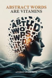 Book cover of Abstract Words Are Vitamins by Anthony Peter Prior, featuring a human profile surrounded by abstract letters and ocean waves.