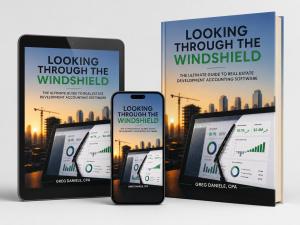 Greg Daniele's Book - Looking Through the Windshield: The Ultimate Guide to Real Estate Development Accounting Software