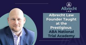 Personal Injury Attorney Matt Albrecht and press release topic, ‘Albrecht Law Founder Taught at the Prestigious ABA National Trial Academy’.