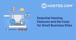 The essential hosting features and services needed by small business sites.
