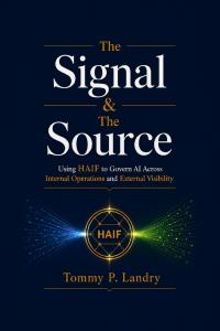 The Signal & The Source: Using HAIF to Govern AI Across Internal Operations and External Visibility book cover