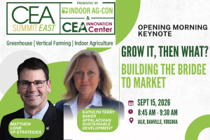 CEA Summit East will open with a fireside chat titled "Grow It, Then What? Building the Bridge to Market," featuring Kathlyn Terry Baker, CEO of Appalachian Sustainable Development (ASD), in conversation with Matthew Lohr, President of VP Strategies LLC a