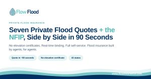 Flow Flood graphic: agents compare seven private flood insurance quotes plus the NFIP, side by side, in 90 seconds.