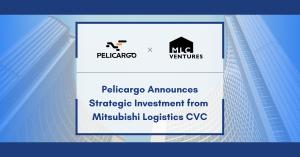 Pelicargo Announces Strategic Investment from Mitsubishi Logistics CVC