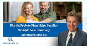 Florida Probate Attorney Gary Landau and press release title, ‘Florida Probate Firm Helps Families Navigate New Summary Administration Law’.