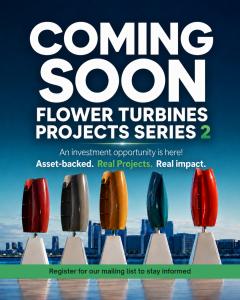 Flower Turbines Projects Series 2 Coming Soon