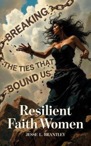 Resilient Faith Women by Jesse L. Brantley. Available now from Spines.
