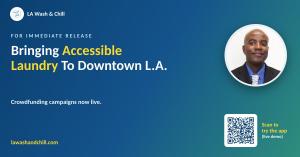 LA Wash & Chill press graphic featuring Founder & CEO Foras Aje, the headline "Bringing Accessible Laundry to Downtown L.A.," the company logo, and a QR code linking to the app demo.