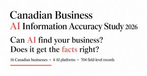 Canadian Business AI Information Accuracy Study 2026 graphic asking, “Can AI find your business?” and “Does it get the facts right?” with 16 businesses, four AI platforms and 704 field-level records.