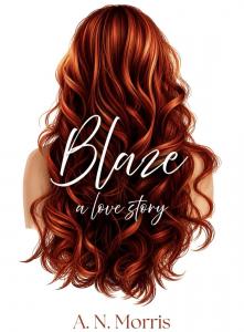 Book cover of Blaze: A Love Story by A.N. Morris, featuring the back of a woman with long auburn hair
