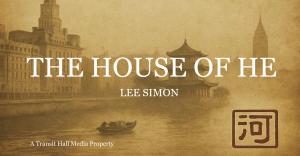 Sepia-toned landscape key art for The House of He showing a misty 1920s Asia-Pacific riverfront blending Western and Chinese architecture, a sampan on the water, the title in white serif type, and a red seal stamp.