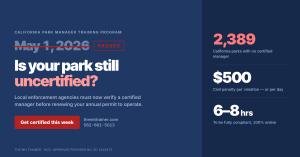 Graphic reading "May 1, 2026 — passed. Is your park still uncertified?" with statistics: 2,389 California parks with no certified manager, $500 civil penalty per violation or per day, and 6 to 8 hours to be fully compliant.