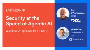 webinar: Security at the Speed of Agentic AI