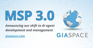 Announcement graphic with GiaSpace logo reading MSP 3.0, announcing the company's shift to AI agent development and management