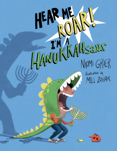 Book Cover of Hear Me Roar! I'm a HANUKKAHsaur by Naomi M. Gruer