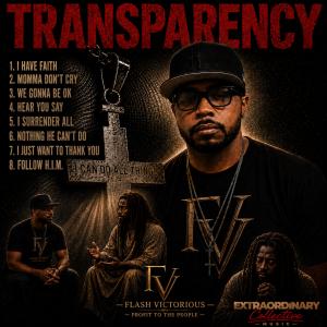 Album cover for Transparency by Flash Victorious, featuring the artist in black with gold accents, a cross pendant, tracklist text, and Extraordinary Collective Music branding.