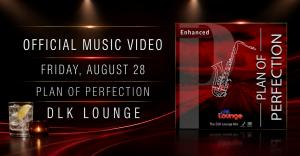 DLK Lounge promotional graphic featuring “Plan of Perfection” album artwork and an official music video announcement for Friday, August 28.