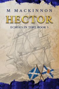 Hector by M. MacKinnon (Book 5 in the Echoes in Time series)