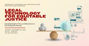 Technology, Innovation Law, and Ethics Institute's 2026 Symposium - Legal Technology for Equitable Justice: Expanding Integrity, Privacy, and Education in an Ever-Evolving AI Landscape