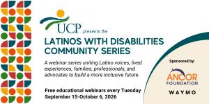 Banner featuring information about UCP's Latinos with Disabilities Community Series